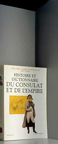 Histoire et dictionnaire du Consulat et de l'Empire