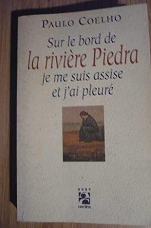 Sur le bord de la rivière Piedra, je me suis assise et j'ai pleuré