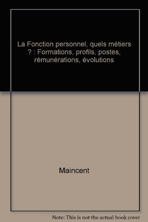 La Fonction personnel, quels métiers ?: Formations, profils, postes, rémunérations, évolutions