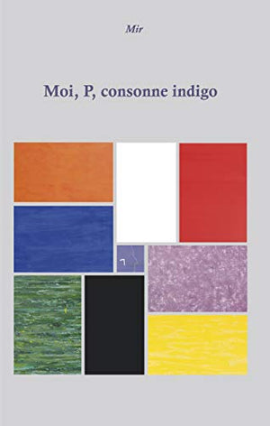 Moi, P, consonne indigo