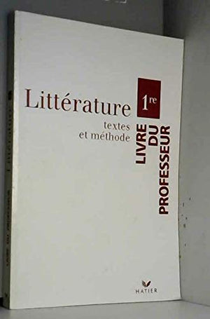 Litterature 1ere Textes Et Methode. Guide Pedagogique, Edition 1994