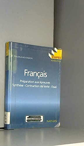 Français: Préparation aux épreuves, synthese, contraction de texte, essai