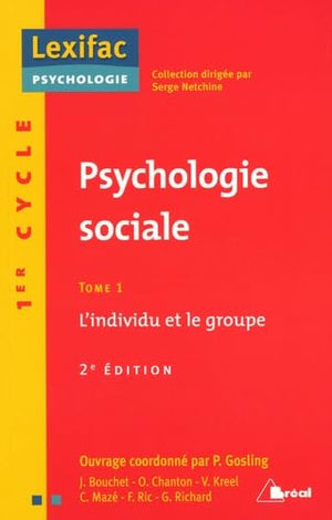 Psychologie sociale - L'individu et le Groupe (tome 1): L'individu et le groupe