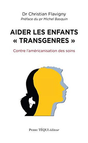 Aider les enfants « transgenres » : Contre l'américanisation des soins