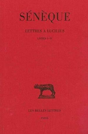 Lettres à Lucilius, tome 1 : Lettres I - IV