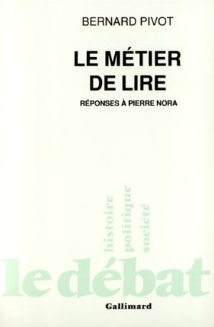 Le métier de lire: Réponses à Pierre Nora