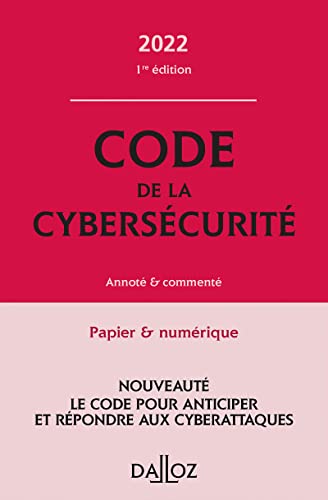 Code de la cybersécurité 2022 - Annoté et commenté
