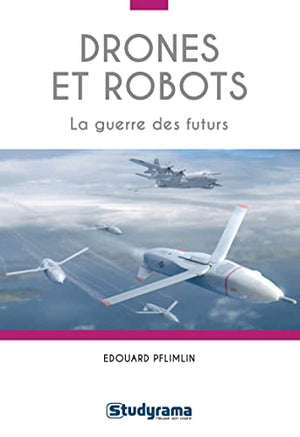 Drones et robots: La guerre des futurs