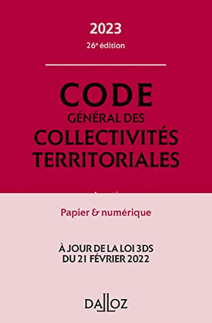 Code général des collectivités territoriales 2023, annoté et commenté. 26e éd. - Annoté