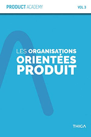 Les organisations orientées Produit