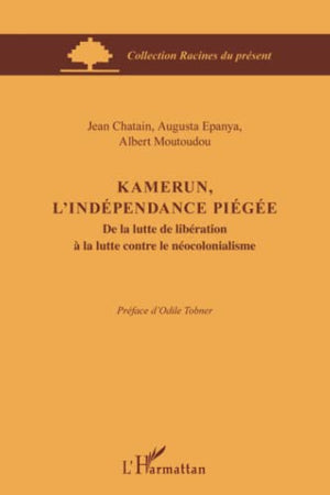 Kamerun, l'indépendance piégée