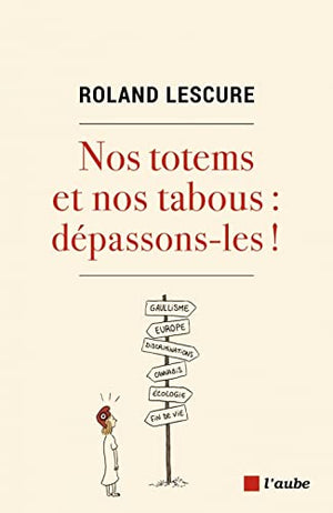 Nos totems et nos tabous : dépassons-les !