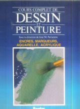 Cours Complet De Dessin Et Peinture Volume 4 : Encres, Marqueurs, Aquarelle, Acrylique
