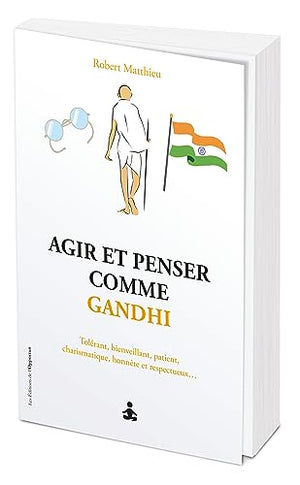 Agir et penser comme Gandhi