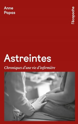 Astreintes: Chroniques d'une vie d'infirmière