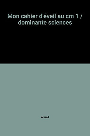 Mon cahier d'éveil au cm 1 / dominante sciences