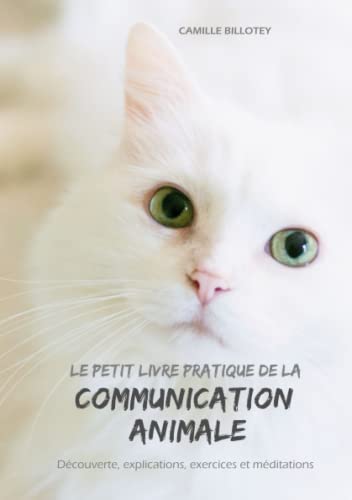 Le petit livre pratique de la communication animale