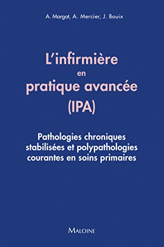 Guide de l'infirmiere de pratique avancee (ipa): PATHOLOGIES CHRONIQUES ET POLYPATHOLOGIES COURANTES EN SOINS PRIMAIRES