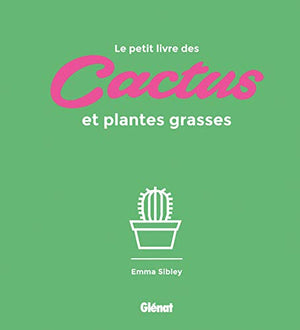 Le petit livre des cactus et plantes grasses