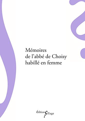 Memoires de l'abbé de Choisy habillé en femme