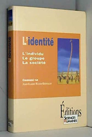 L'identite. L'individu, le groupe, la societe