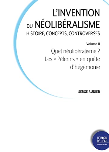 L'invention du néolibéralisme : histoire, concepts, controverses