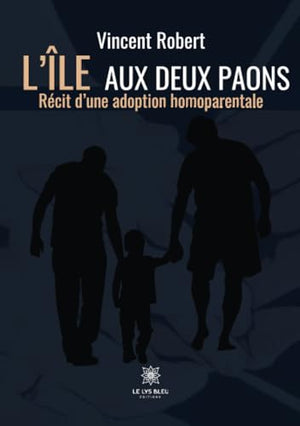 L'île aux deux paons: Récit d'une adoption homoparentale