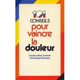 101 cent-un conseils pour vaincre la douleur