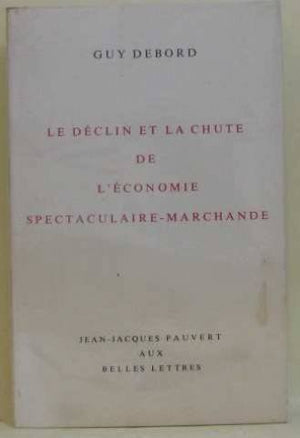 Le déclin et la chute de l'économie spectaculaire-marchande