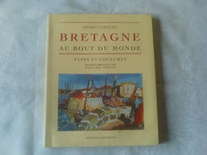 Bretagne. Au Bout Du Monde, Types Et Coutumes