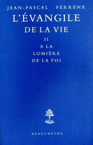 L'Evangile De La Vie. Tome 2, A La Lumiere De La Foi