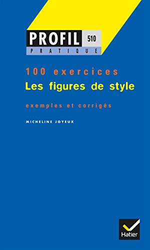 LES FIGURES DE STYLE. Profil 100 exercices, avec corrigés