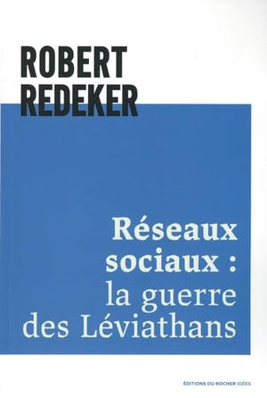 Réseaux sociaux : la guerre des Léviathans