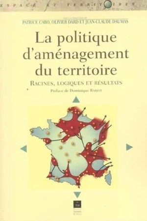 La politique d'aménagement du territoire. Racines, logiques et résultats