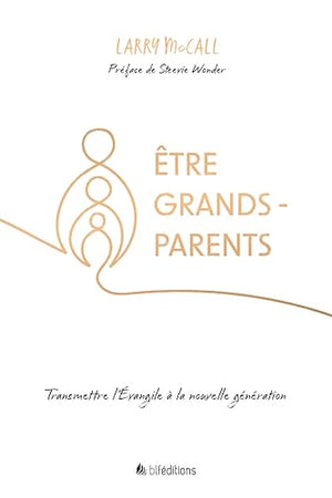 Être grands-parents. Transmettre l'Évangile à la nouvelle génération