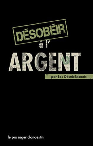 Désobéir à l'argent