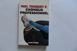 Moi, Thierry F., chômeur professionnel