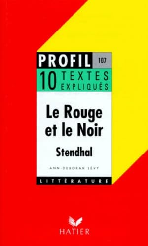 LE ROUGE ET NOIR (1830), STENDHAL. 10 textes expliqués