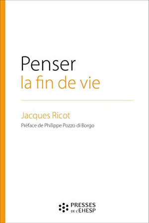 Penser la fin de vie: L'éthique au coeur d'un choix de société