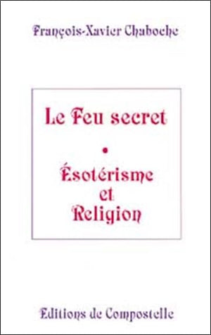 Le feu secret : Esotérisme et religion