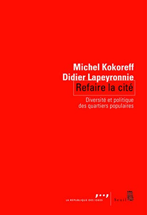 Refaire la cité: L'avenir des banlieues