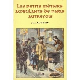 Les petits métiers ambulants de Paris autrefois