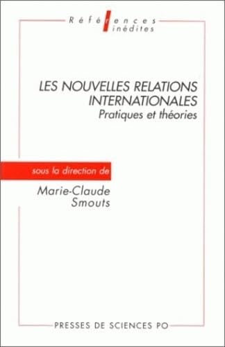 Les Nouvelles Relations Internationales. Pratiques Et Theories