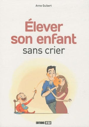 Elever son enfant sans crier