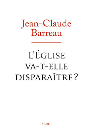 L'Eglise va-t-elle disparaitre ?