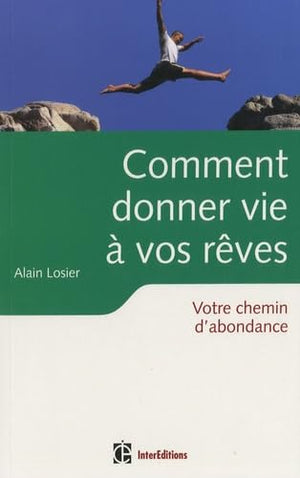 Comment donner vie à vos rêves: Votre chemin d'abondance