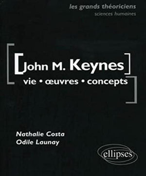 John Maynard Keynes: Vie, oeuvres, concepts