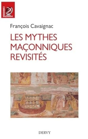 Les mythes maçonniques revisités