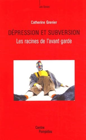 Depression et subversion: Les racines de l'avant-garde