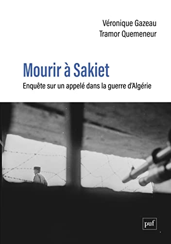 Mourir à Sakiet: Enquête sur un appelé dans la guerre d'Algérie